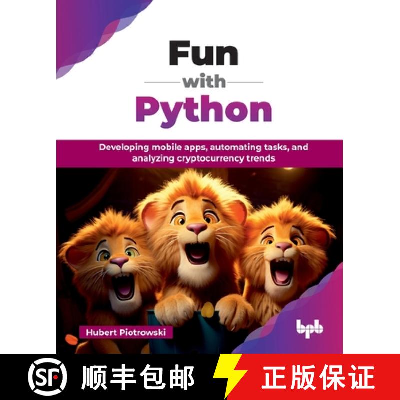 【2-3周达】Fun with Python: Developing mobile apps, automating tasks, and analyzing cryptocurrency tr... [9789365893816]