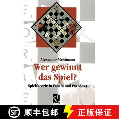 【3-4周达】Wer gewinnt das Spiel? : Spieltheorie in Fabeln und Paradoxa [9783322850249]