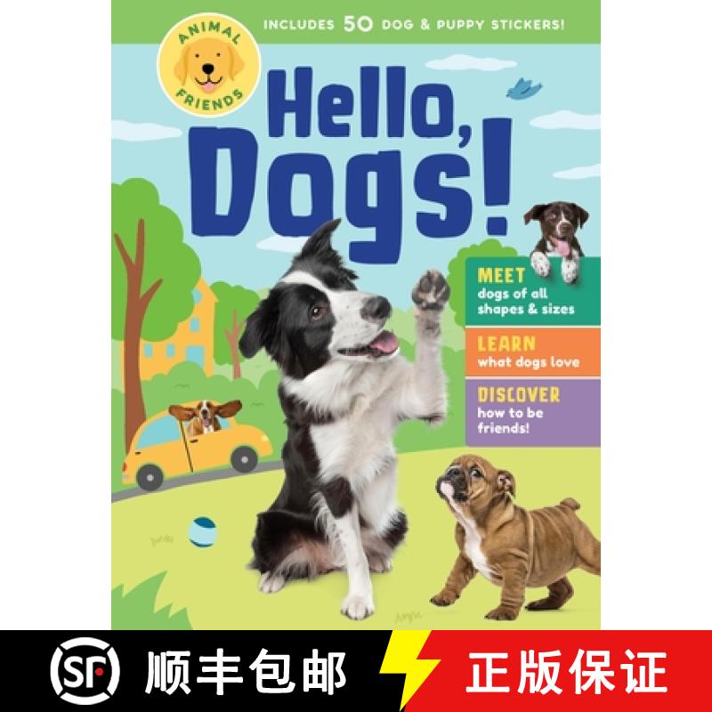 【3-4周达】Animal Friends: Hello, Dogs!: Meet Dogs of All Shapes & Sizes; Learn What Dogs Love; Disco... [9781635867763]