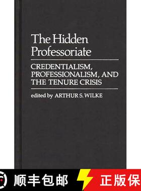 预订 The Hidden Professoriate: Credentialism, Professionalism, and the Tenure Crisis [9780837198866]