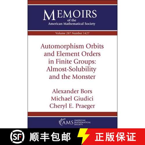 【3-4周达】Automorphism Orbits and Element Orders in Finite Groups: Almost-Solubility and the Monster [9781470465445]