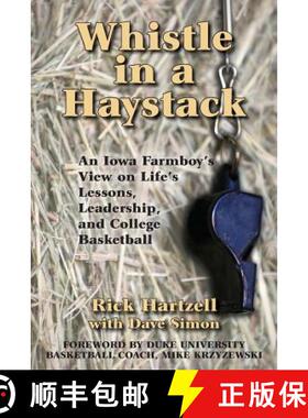 【3-4周达】Whistle in a Haystack: An Iowa Farmboy's View on Life's Lessons, Leadership and College Ba... [9780692567920]