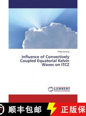 预订 Influence of Convectively Coupled Equatorial Kelvin Waves on ITCZ [9786139949533]