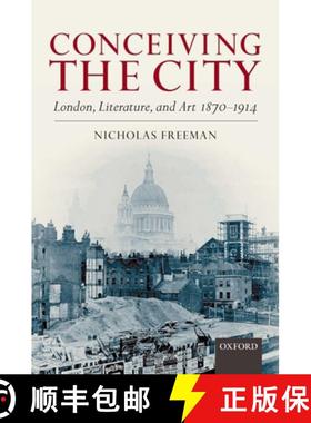 【3-4周达】Conceiving the City: London, Literature, and Art 1870-1914 [9780199218189]