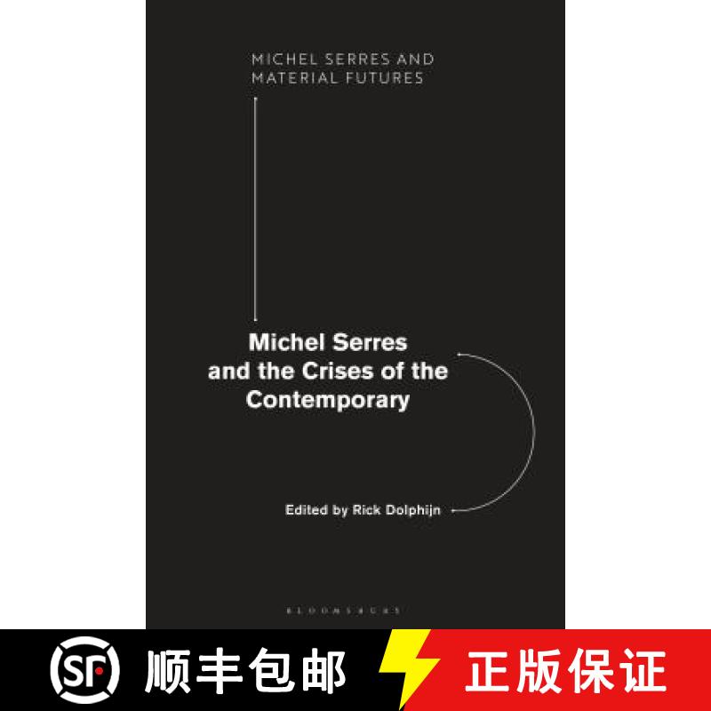 【3-4周达】Michel Serres and the Crises of the Contemporary: Crisis and Culture with Michel Serres [9781350060692]