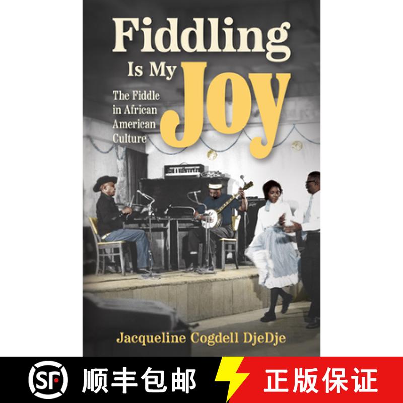 【3-4周达】Fiddling Is My Joy: The Fiddle in African American Culture [9781496856562]