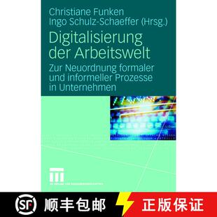 【3-4周达】Digitalisierung der Arbeitswelt: Zur Neuordnung formaler und informeller Prozesse in Unter... [9783531156637]