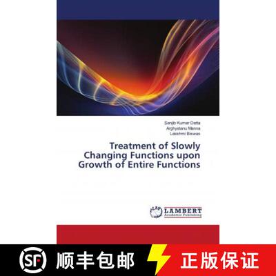预订 Treatment of Slowly Changing Functions upon Growth of Entire Functions [9786202794015]
