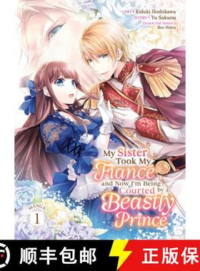 【3-4周达】My Sister Took My Fiancé and Now I'm Being Courted by a Beastly Prince (Manga) Vol. 1 [9798888439487]