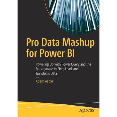 【4周达】Pro Data Mashup for Power BI : Powering Up with Power Query and the M Language to Find, Load... [9781484285770]