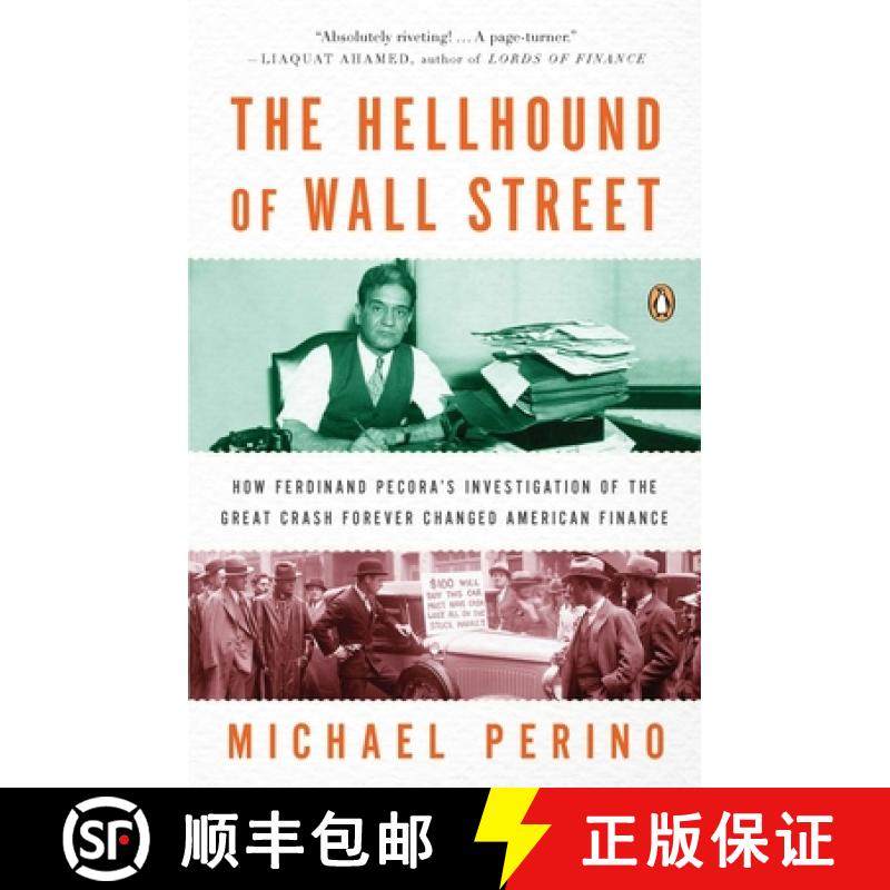预订 The Hellhound of Wall Street: How Ferdinand Pecora's Investigation of the Great Crash Forever Ch... [9780143120032]