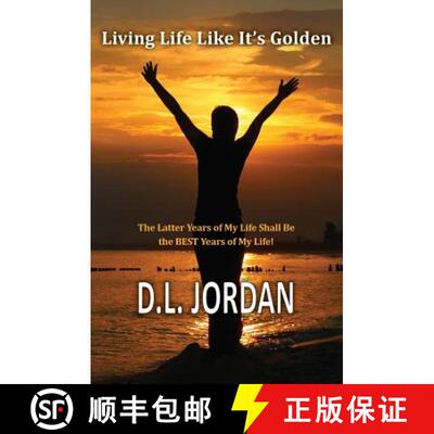 【3-4周达】Living Life Like It's Golden: The Latter Years of My Life Shall Be the BEST Years of My Life! [9780984496099]