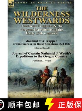【3-4周达】The Wilderness Westwards: American Trappers & the Oregon Expeditions of the Early 19th Cen... [9781782823476]