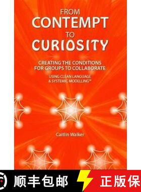 【3-4周达】From Contempt to Curiosity: Creating the Conditions for Groups to Collaborate Using Clean ... [9780957486614]