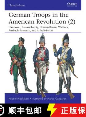 【3-4周达】German Troops in the American Revolution (2): Hannover, Braunschweig, Hessen-Hanau, Waldec... [9781472840196]