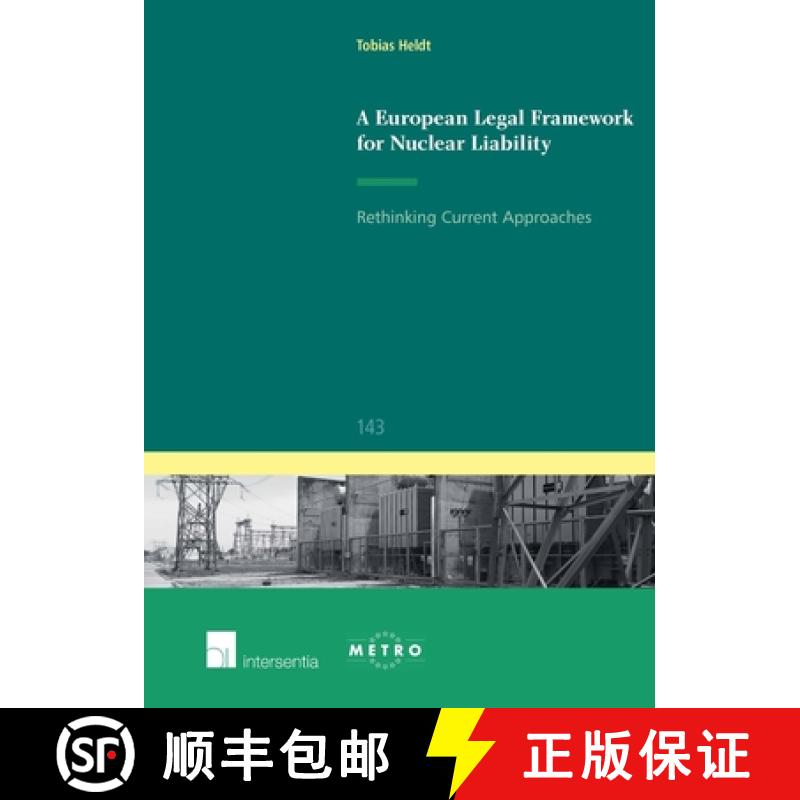 【2-3周达】A European Legal Framework for Nuclear Liability, Volume 143: Rethinking Current Approaches [9781780683553]