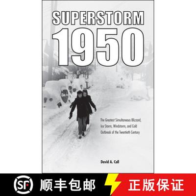 预订 Superstorm 1950: The Greatest Simultaneous Blizzard, Ice Storm, Windstorm, and Cold Outbreak of ... [9781612497969]