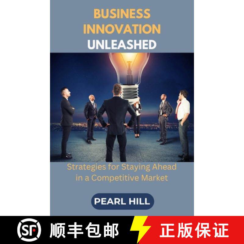 【3-4周达】Business Innovation Unleashed: Strategies for Staying Ahead in a Competitive Market [9798330287307]