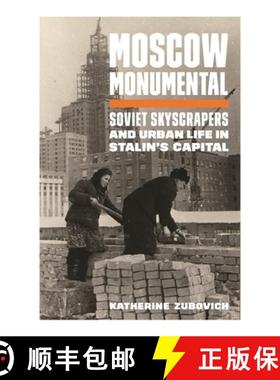 【3-4周达】Moscow Monumental: Soviet Skyscrapers and Urban Life in Stalin's Capital [9780691202723]