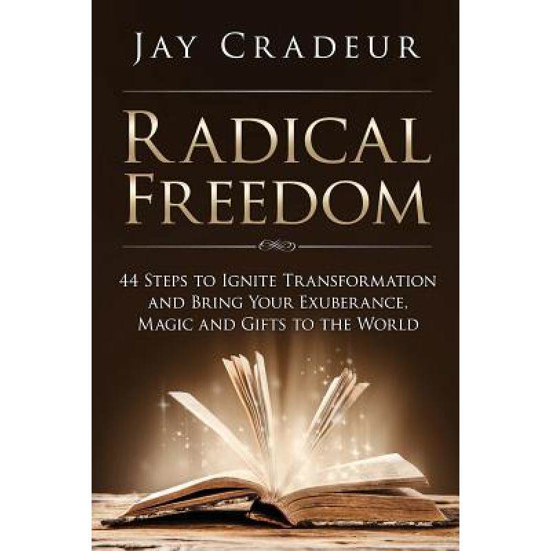 预订 radical freedom: 44 steps to ignite . [9780692347577]