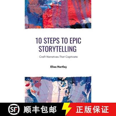 【3-4周达】10 Steps to Epic Storytelling: Craft Narratives That Captivate [9798349211263]
