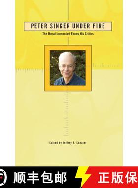 【3-4周达】Peter Singer Under Fire : The Moral Iconoclast Faces His Critics [9780812696189]
