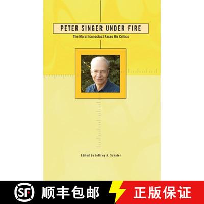 【3-4周达】Peter Singer Under Fire : The Moral Iconoclast Faces His Critics [9780812696189]