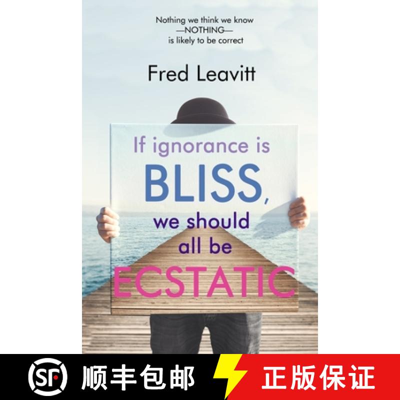 【2-3周达】If Ignorance Is Bliss, We Should All Be Ecstatic [9781948598446]