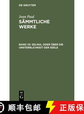 预订 Sämmtliche Werke, Band 33, Selina, oder über die Unsterblichkeit der Seele [9783111196923]