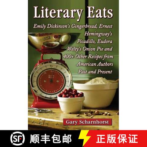【3-4周达】Literary Eats: Emily Dickinson's Gingerbread, Ernest Hemingway's Picadillo, Eudora Welty's... [9780786475483]
