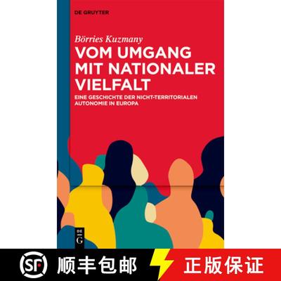 【3-4周达】Vom Umgang Mit Nationaler Vielfalt: Eine Geschichte Der Nicht-Territorialen Autonomie in E... [9783111314433]
