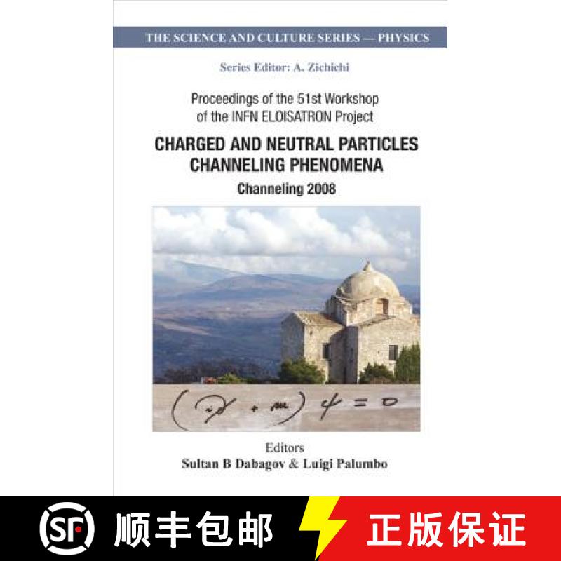 Charged and Neutral Particles Channeling Phenomena: Channeling 2008 - Proceedings of the 51st Worksho... [9789814307000]