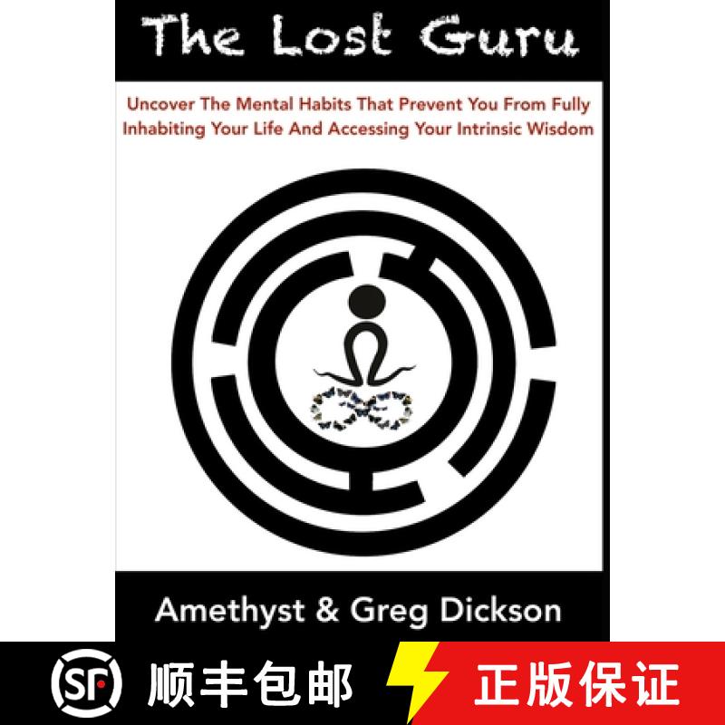 预订 The Lost Guru: Uncover the mental habits that prevent you from Fully Inhabiting Your Life and ac... [9781777077419]