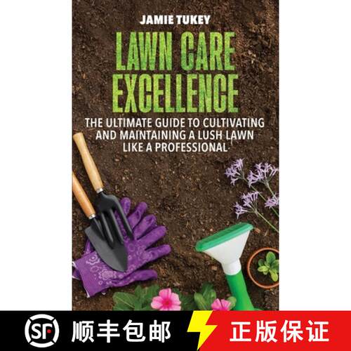 【3-4周达】Lawn Care Excellence: The Ultimate Guide to Cultivating and Maintaining a Lush Lawn Like a... [9789493212657]