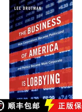【3-4周达】The Business of America is Lobbying: How Corporations Became Politicized and Politics Beca... [9780190677435]
