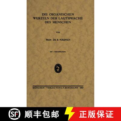 【3-4周达】Die Organischen Wurƶeln Der Lautsprache Des Menschen [9783642940668]