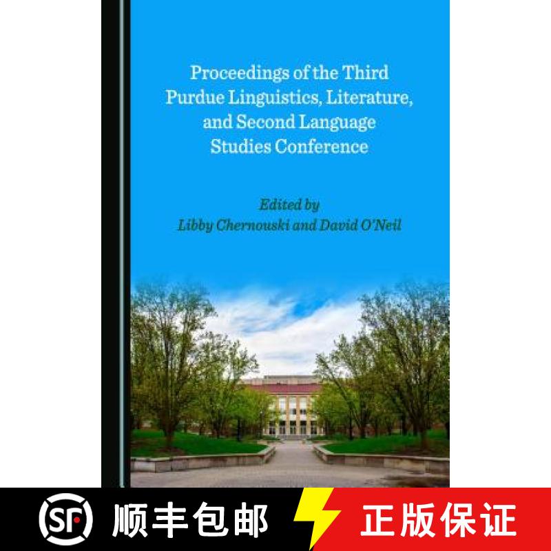 预订 Proceedings of the Third Purdue Linguistics, Literature, and Second Language Studies Conference [9781527534889]