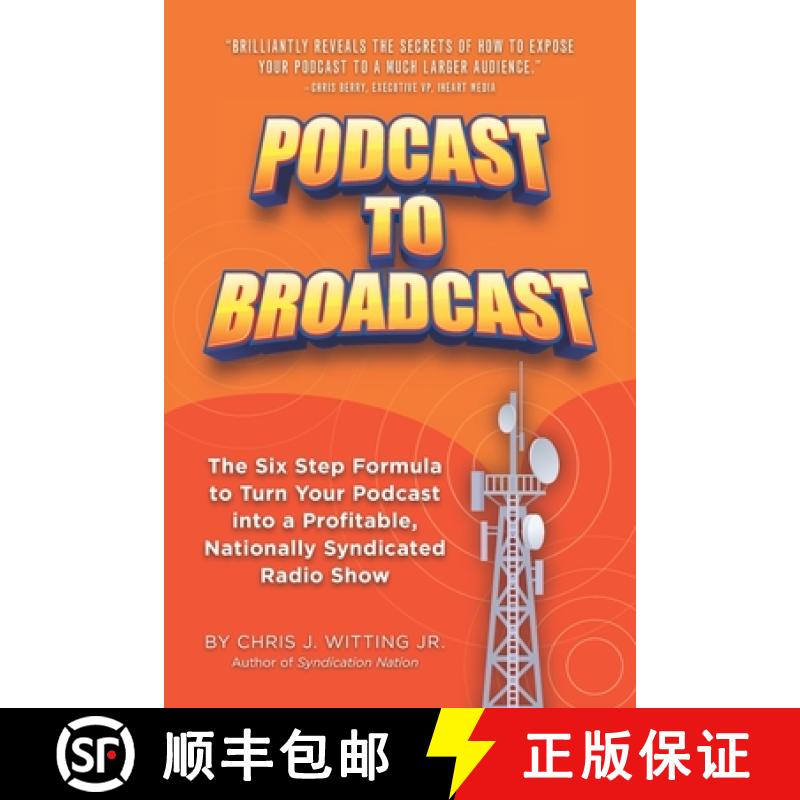 【3-4周达】Podcast To Broadcast: The Six Step Formula to Turn Your Podcast into a Profitable, Nationa... [9780964034754]
