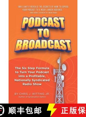 预订 Podcast To Broadcast: The Six Step Formula to Turn Your Podcast into a Profitable, Nationally Sy... [9780964034754]