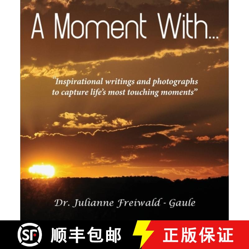 【2-3周达】A Moment With...: Inspirational writings and photographs to capture life's most touching m... [9781970153118]