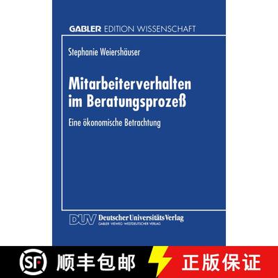 【3-4周达】Mitarbeiterverhalten Im Beratungsprozess: Eine OEkonomische Betrachtung [9783824463923]