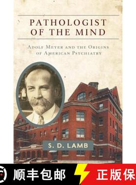预订 Pathologist of the Mind: Adolf Meyer and the Origins of American Psychiatry [9781421414843]