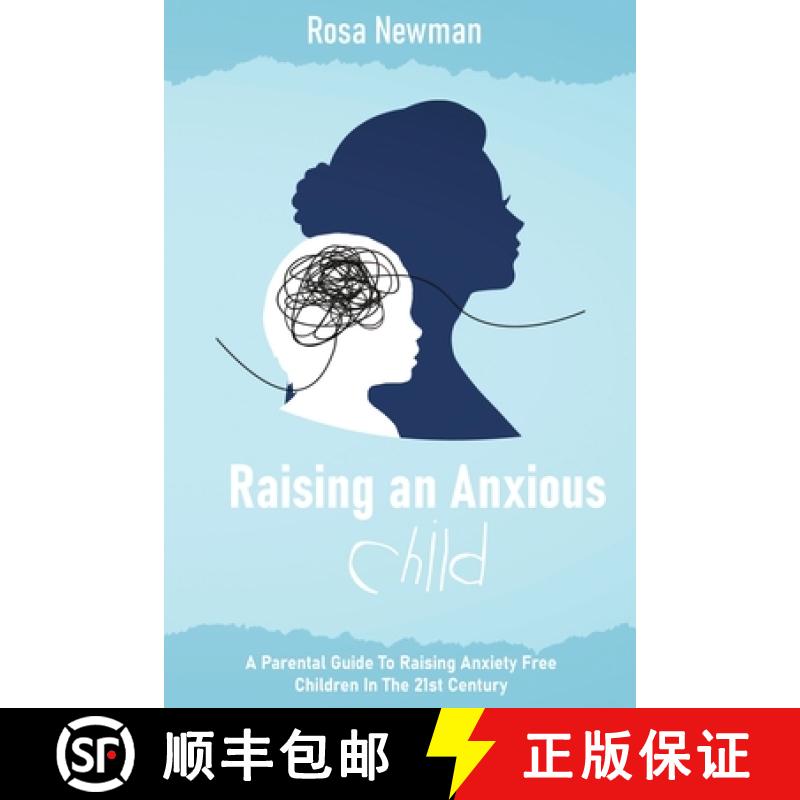 【2-3周达】Raising an Anxious Child: A Parental Guide to Raising Anxiety Free Children in the 21st Ce... [9783352333088]