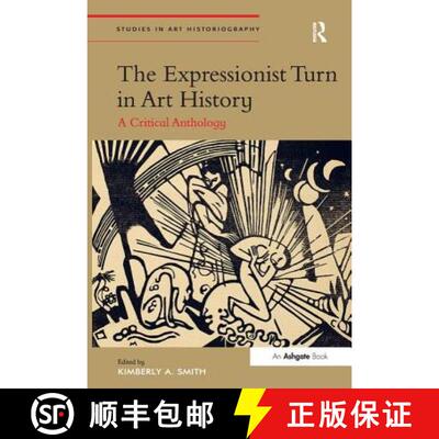 【3-4周达】精装 The Expressionist Turn in Art History : A Critical Anthology [9781409449997]