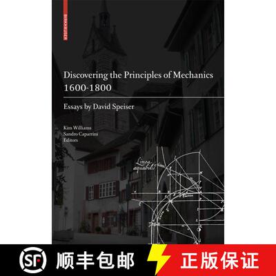 【3-4周达】精装 Discovering the Principles of Mechanics 1600-1800: Essays by David Speiser [9783764385644]