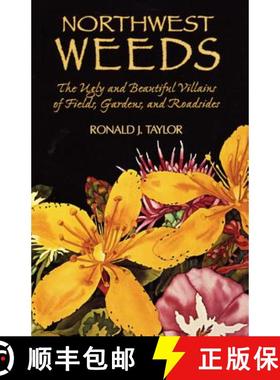 预订 Northwest Weeds: The Ugly and Beautiful Villains of Fields, Gardens, and Roadsides [9780878422494]