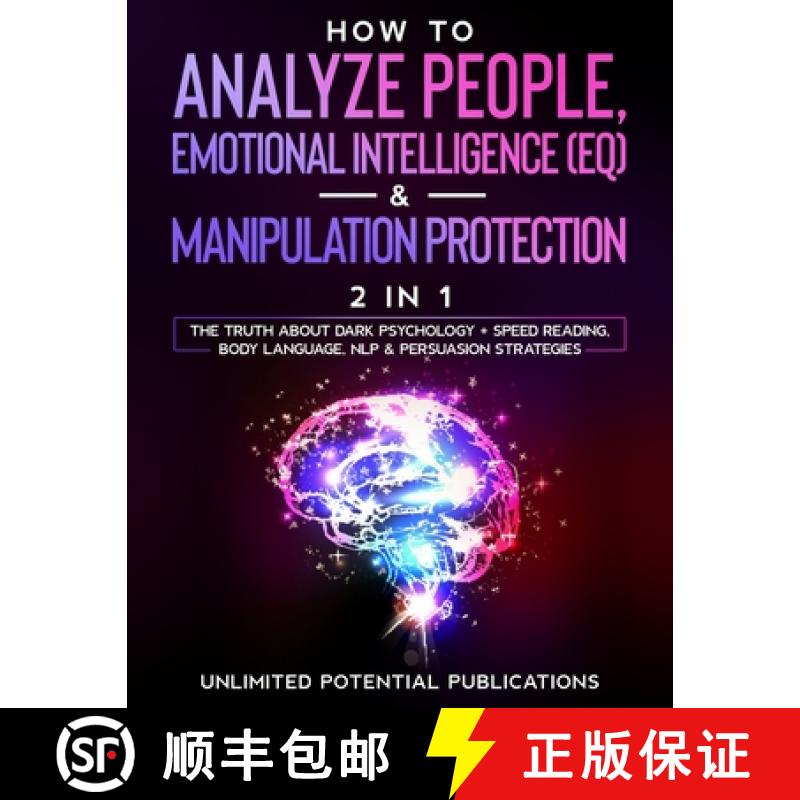 预订 How To Analyze People, Emotional Intelligence (EQ) & Manipulation Protection (2 in 1): The Truth... [9781970182576]