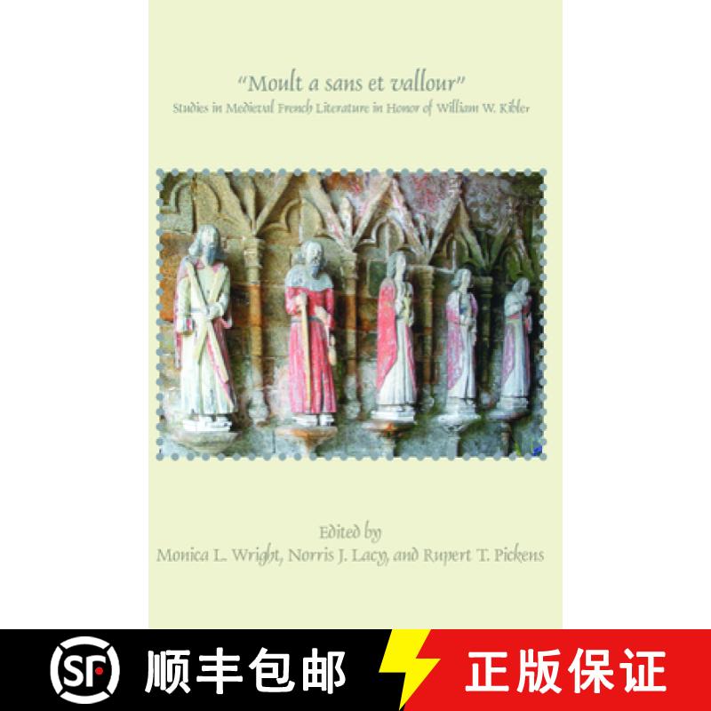 【3-4周达】Moult a sans et vallour: Studies in Medieval French Literature in Honor of William W. Kibler [9789042035409]