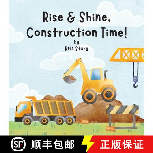 【3-4周达】Rise and Shine, Construction Time!: Building a House with Construction Machines, a Childre... [9781960682024]
