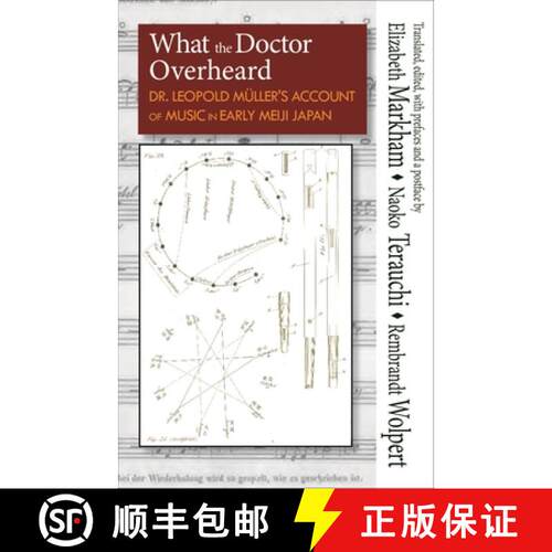 【3-4周达】What the Doctor Overheard – Dr. Leopold Müller`s Account of Music in Early Meiji Japan [9781939161857]